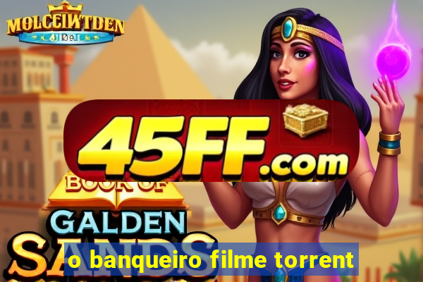 o banqueiro filme torrent